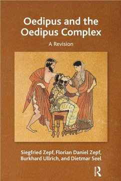 Oedipus and the Oedipus Complex (eBook, ePUB) - Seel, Dietmar; Ullrich, Burkhard; Zepf, Florian Daniel; Zepf, Siegfried