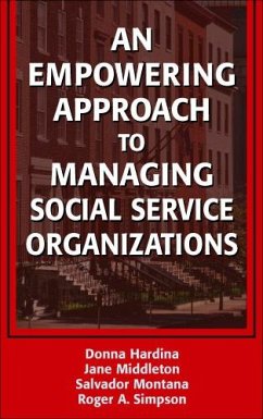An Empowering Approach to Managing Social Service Organizations (eBook, ePUB) - Hardina, Donna; Middleton, Jane; Montana, Salvador; Simpson, Roger A.