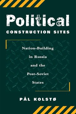 Political Construction Sites (eBook, PDF) - Kolsto, Pal