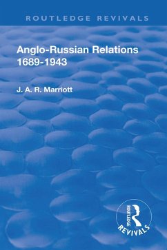 Revival: Anglo Russian Relations 1689-1943 (1944) (eBook, PDF) - Marriott, John Arthur Ransome