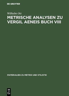 Metrische Analysen zu Vergil Aeneis Buch VIII (eBook, PDF) - Ott, Wilhelm