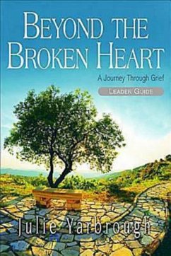 Beyond the Broken Heart: Leader Guide (eBook, ePUB) - Yarbrough, Julie