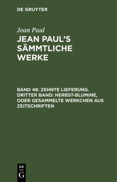 Zehnte Lieferung. Dritter Band: Herbst-Blumine, oder Gesammelte Werkchen aus Zeitschriften (eBook, PDF) - Paul, Jean