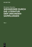 Hermann Oesterley: Wegweiser durch die Literatur der Urkundensammlungen. Teil 1 (eBook, PDF)