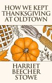 How We Kept Thanksgiving at Oldtown (eBook, ePUB) How We Kept Thanksgiving at Oldtown (eBook, ePUB)