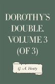 Dorothy's Double. Volume 3 (of 3) (eBook, ePUB)