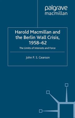 Harold Macmillan and the Berlin Wall Crisis, 1958-62 (eBook, PDF) - Gearson, J.