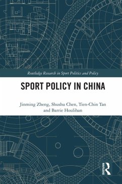 Sport Policy in China (eBook, PDF) - Zheng, Jinming; Chen, Shushu; Tan, Tien-Chin; Houlihan, Barrie Sport Policy in China (eBook, PDF) - Zheng, Jinming; Chen, Shushu; Tan, Tien-Chin; Houlihan, Barrie