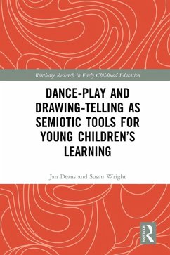 Dance-Play and Drawing-Telling as Semiotic Tools for Young Children's Learning (eBook, ePUB) - Deans, Jan; Wright, Susan