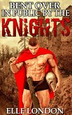 Bent Over In Public By The Knights (eBook, ePUB)