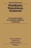 Findelkinder, Waisenhäuser, Kindsmord in der Frühen Neuzeit (eBook, PDF)