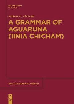 A Grammar of Aguaruna (Iiniá Chicham) - Overall, Simon E.