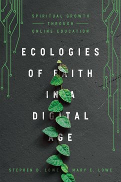 Ecologies of Faith in a Digital Age (eBook, ePUB) - Lowe, Stephen D.; Lowe, Mary E.