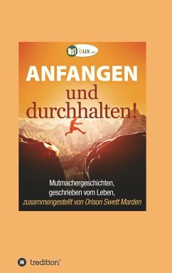 Anfangen und durchhalten! - Marden, Orison Swett