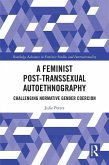 A Feminist Post-transsexual Autoethnography (eBook, ePUB)