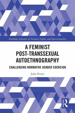 A Feminist Post-transsexual Autoethnography (eBook, ePUB) - Peters, Julie