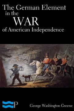 The German Element in the War of American Independence (eBook, ePUB) - Washington Greene, George