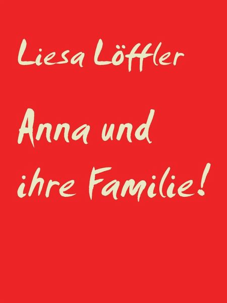 Anna und ihre Familie! (eBook, ePUB)