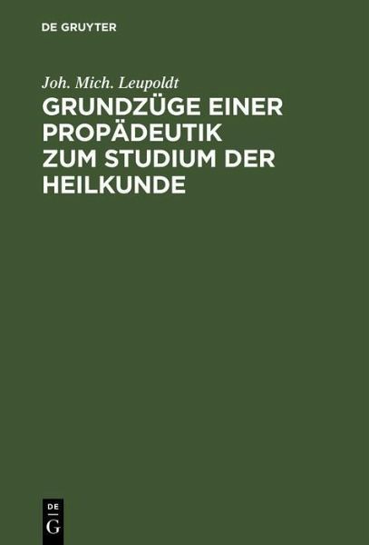 Grundzüge einer Propädeutik zum Studium der Heilkunde (eBook, PDF) Grundzüge einer Propädeutik zum Studium der Heilkunde (eBook, PDF)