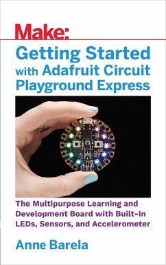 Getting Started with Adafruit Circuit Playground Express (eBook, ePUB) - Barela, Anne