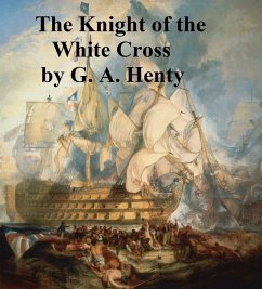 The Knight of the White Cross (eBook, ePUB) - Henty, G. A.