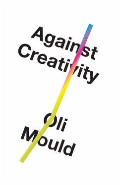 Against Creativity (eBook, ePUB) - Mould, Oli