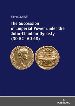 The Succession of Imperial Power under the Julio-Claudian Dynasty (30 BC ¿ AD 68) - Sawinski, Pawel