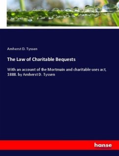 The Law of Charitable Bequests - Tyssen, Amherst D.