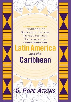Handbook Of Research On The International Relations Of Latin America And The Caribbean (eBook, PDF) - Atkins, G. Pope
