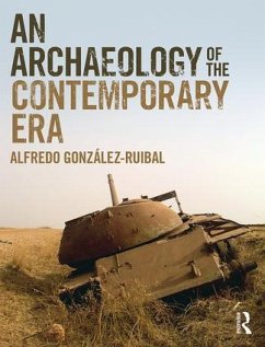 An Archaeology of the Contemporary Era - Gonzalez-Ruibal, Alfredo