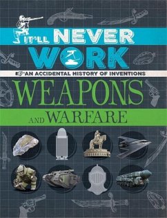It'll Never Work: Weapons and Warfare - Richards, Jon