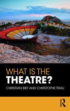 What is the Theatre? - Biet, Christian; Triau, Christophe
