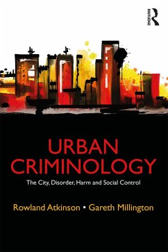 Urban Criminology - Atkinson, Rowland (University of Sheffield, UK); Millington, Gareth