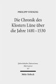 Die Chronik des Klosters Lüne über die Jahre 1481-1530 Die Chronik des Klosters Lüne über die Jahre 1481-1530