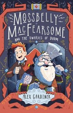 Mossbelly Macfearsome and the Dwarves of Doom: Volume 1 - Gardiner, Alex