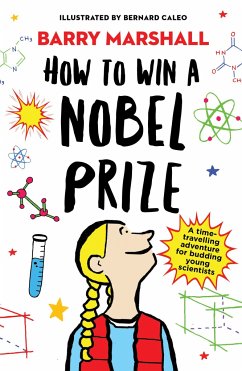 How to Win a Nobel Prize - Marshall, Barry; Caleo, Bernard