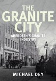 The Granite City: Aberdeen's Granite Industry