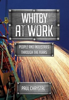 Whitby at Work: People and Industries Through the Years - Chrystal, Paul
