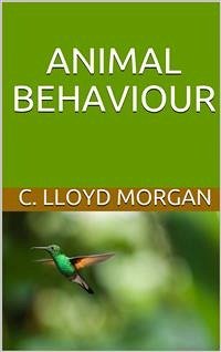 Animal Behaviour (eBook, ePUB) - Lloyd Morgan, C.