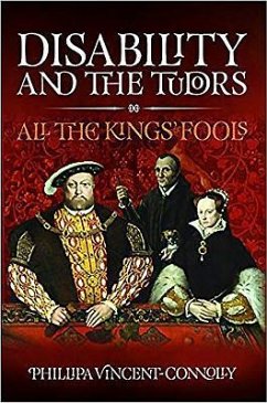 Disability and the Tudors - Connolly, Phillipa Vincent