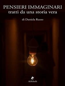 Pensieri immaginari tratti da una storia vera (eBook, ePUB) - Russo, Daniela