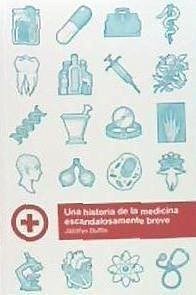 Una historia de la medicina escandalosamente breve