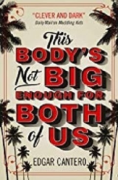 This Body's Not Big Enough for Both of Us - Cantero, Edgar