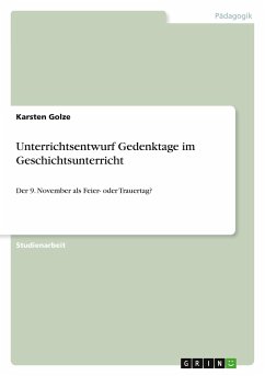 Unterrichtsentwurf Gedenktage im Geschichtsunterricht - Golze, Karsten