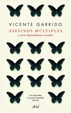 Asesinos múltiples y otros depredadores sociales : las respuestas a la gran paradoja del mal - Garrido Genovés, Vicente