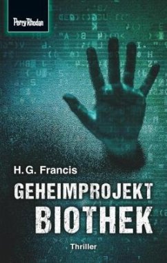 Geheimprojekt Biothek / Space-Thriller Bd.3 - Francis, H. G.