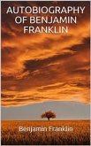 Autobiography of Benjamin Franklin (Illustrated) (eBook, ePUB)