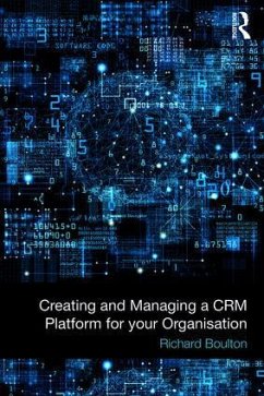 Creating and Managing a CRM Platform for your Organisation - Boulton, Richard