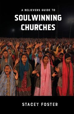 A Believers Guide to Soulwinning Churches - Foster, Stacey A.