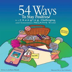 54 Ways to Stay Positive in a Changing, Challenging and Sometimes Negative World - Brandi, Joanna